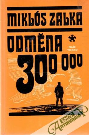 Odměna 300 000 - Zalka Miklós
