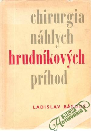 Chirurgia náhlych hrudníkových príhod - Bárdoš Ladislav