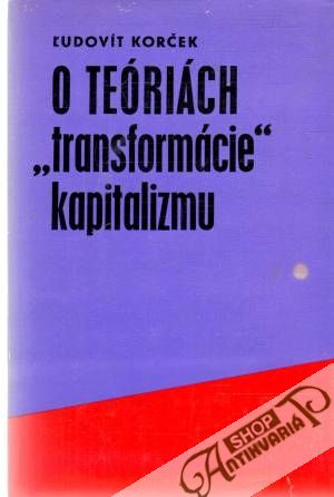 O teóriách transformácie kapitalizmu - Korček Ľudovít