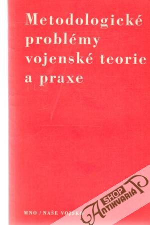 Metodologické problémy vojenské teorie a praxe - Kolektív autorov