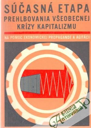 Súčasná etapa prehlbovania všeobecnej krízy kapitalizmu - Kolektív autorov