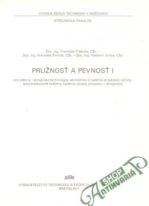 Pružnosť a pevnosť I. - Trebuňa, Šimčák, Jurica