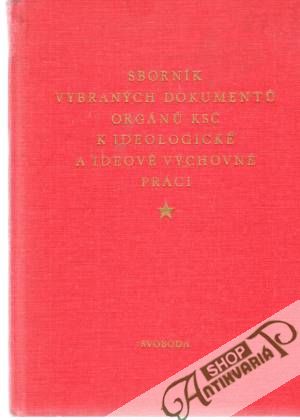 Sborník vybraných dokumentu orgánu KSČ - Kolektív autorov