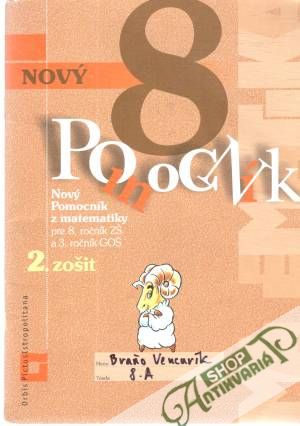 Nový pomocník z matematiky pre 8. ročník - 2. zošit - Kohanová Iveta, Porkertová Monika