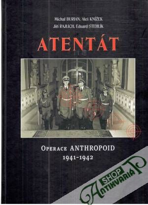 Atentát - operace Anthropoid 1941-1942 - Burian, Knížek, Rajlich, Stehlík