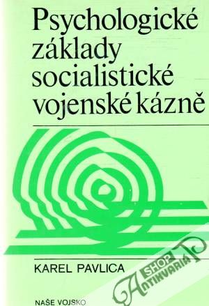 Psychologické základy socialistické vojenské kázně - Pavlica Karel