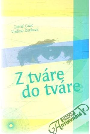 Z tváre do tváre - Calvo Gabriel, Ďurikovič Vladimír