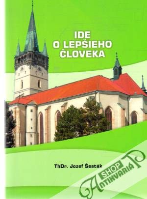 Ide o lepšieho človeka - Šesták Jozef