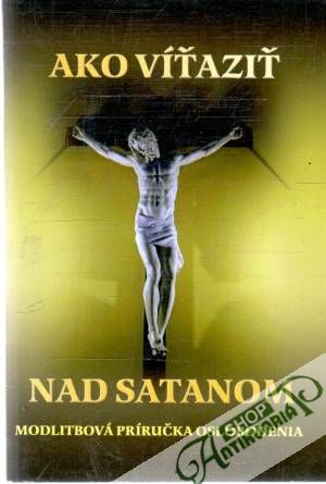 Ako víťaziť nad Satanom - Vicenová Mária