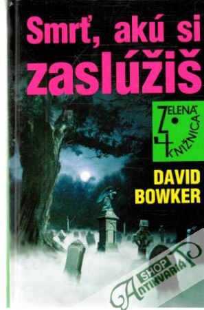 Smrť, akú si zaslúžiš - Bowker David