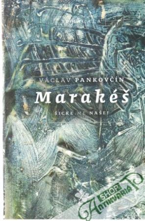 Marakéš - šicke me naše! - Pankovčín Václav