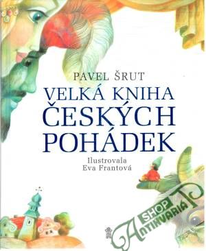 Velká kniha českých pohádek - Šrut Pavel