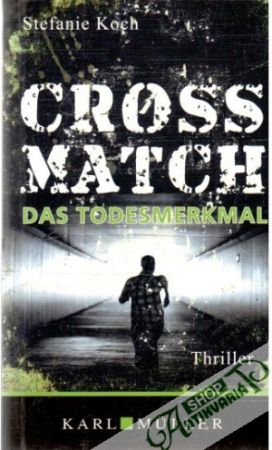 Crossmatch - das Todesmerkmal - Koch Stefanie