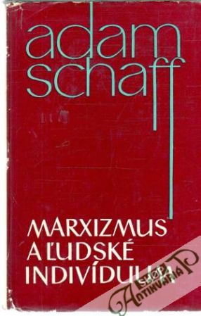 Marxizmus a ľudské indivíduum - Schaff Adam