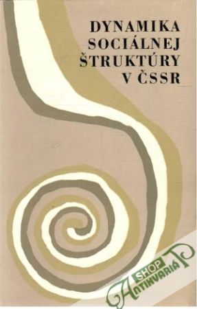 Dynamika sociálnej štruktúry v ČSSR - Sokol Ladislav a kolektív