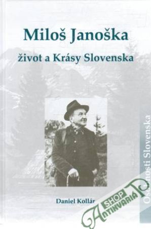 Miloš Janoška - život a krásy Slovenska - Kollár Daniel