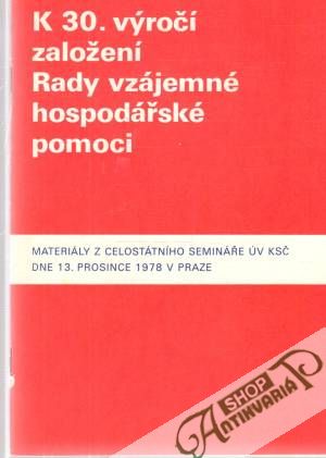 K 30. výročí založení Rady vzájemné hospodářské pomoci - Kolektív autorov