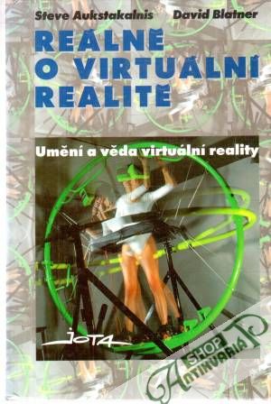 Reálně o virtuální realitě - Aukstakalnis, Blatner