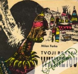 Tvoji bratia, Winnetou - Ferko Milan