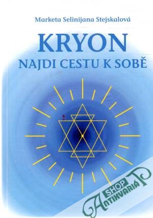 Kryon - najdi cestu k sobě - Stejskalová Marketa Selinijana