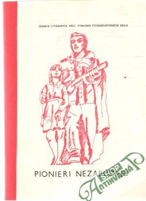 Pionieri nezabúdajú - Dziaková M. a kolektív