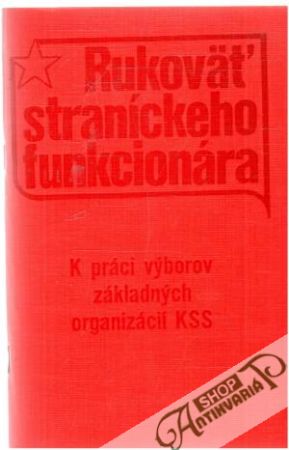 Rukoväť straníckeho funkcionára - Kolektív autorov
