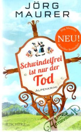 Schwindelfrei ist nur der Tod - Maurer Jorg