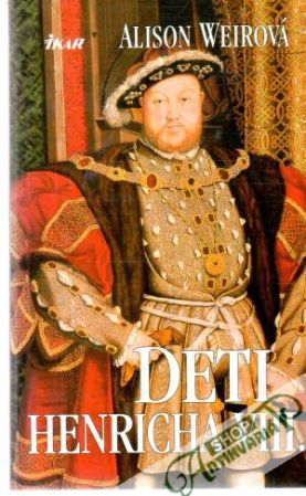 Deti Henricha VIII. - Weirová Alison