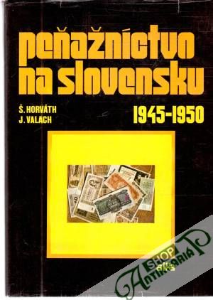 Peňažníctvo na Slovensku 1945-1950 - Horváth Š., Valach J.