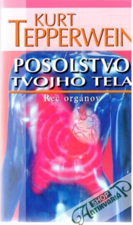 Posolstvo tvojho tela - Tepperwein Kurt
