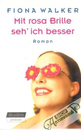 Mit rosa Brille seh´ ich besser - Walker Fiona
