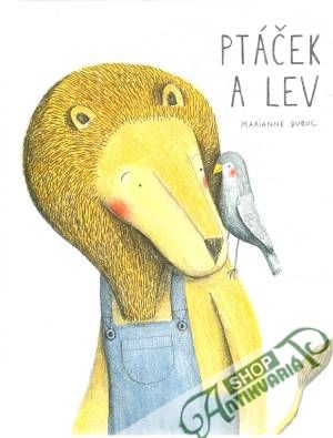 Ptáček a lev - Dubuc Marianne