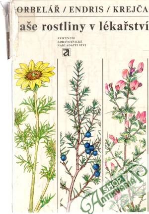 Naše rostliny v lékařství - Korbelář, Endris, Krejča