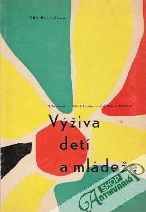 Výživa detí a mládeže - Asztalošová M. a kolektív