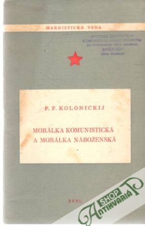 Morálka komunistická a morálka náboženská - Kolonickij P.F.