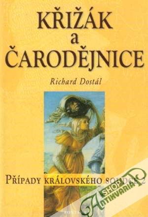 Křižák a čarodějnice - Případy královského soudce II. - Dostál Richard