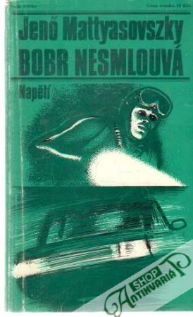 Bobr nesmlouvá - Mattyasovszky Jeno