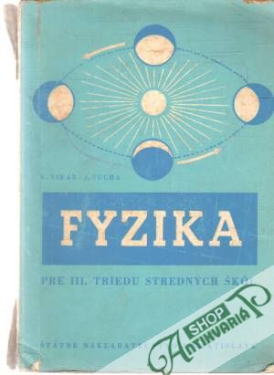Fyzika pre III. triedu SŠ - Vikár V., Šucha J.