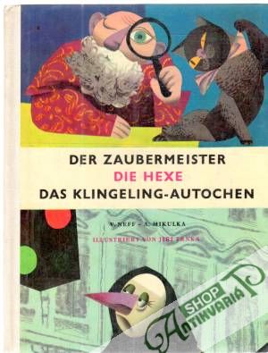 Der Zaubermeister. Die Hexe. Das Klingeling-Autochen - Neff V., Mikulka A.