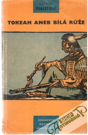 Tokeah aneb bílá ruže - Sealsfield Charles