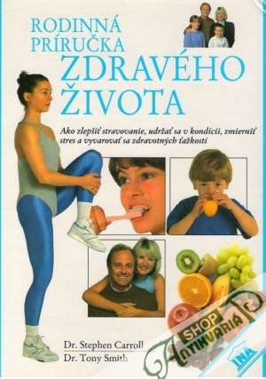 Rodinná príručka zdravého života - Carroll / Smith