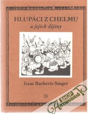 Hlupáci z Chelmu a jejich dějiny - Singer Isaac Bashevis