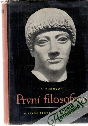 První filosofové - O staré řecké společnosti II. - Thomson George