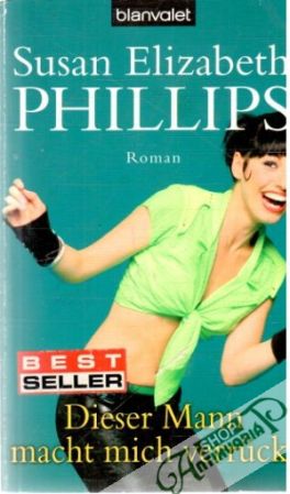 Dieser Mann macht mich verruckt - Phillips Susan Elizabeth