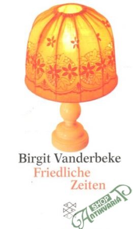 Friedliche Zeiten - Vanderbeke Birgit