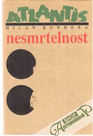 Nesmrtelnost - Kundera Milan