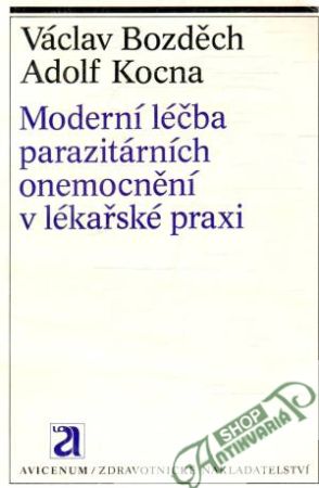 Moderní léčba parazitárních onemocnění v lékařské praxi - Bozděch, Kocna