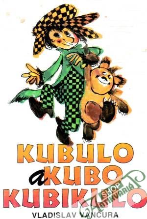 Kubulo a Kubo Kubikulo - Vančura Vladislav