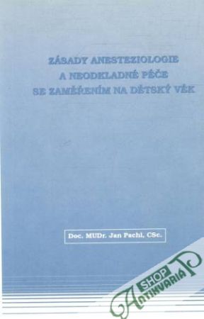 Zásady anesteziologie a neodkladné péče se zaměřením na dětský věk - Pachl Jan