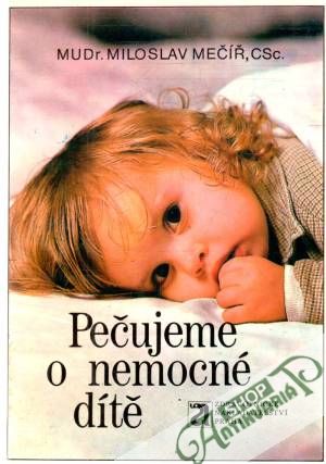 Pečujeme o nemocné dítě - Mečíř Miloslav